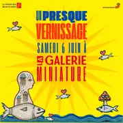 Un presque vernissage à La Galerie Miniature