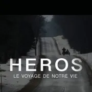 Héros – Le voyage de notre vie