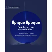  Épique époque | Faut-il avoir peur des astéroïdes ? 