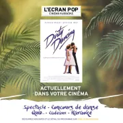 L'Écran Pop : Dirty Dancing - le ciné-karaoké 