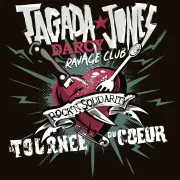 Tagada Jones + Darcy + Ravage Club
