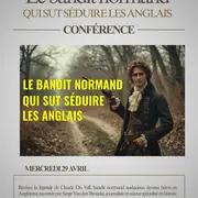 Conférence Le bandit normand qui sut séduire les Anglais
