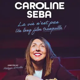 Caroline Seba - La vie n'est pas un long film tranquille !