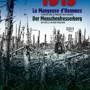 La Mangeuse d'Hommes. L’enfer sur le Massif des Vosges en 1915