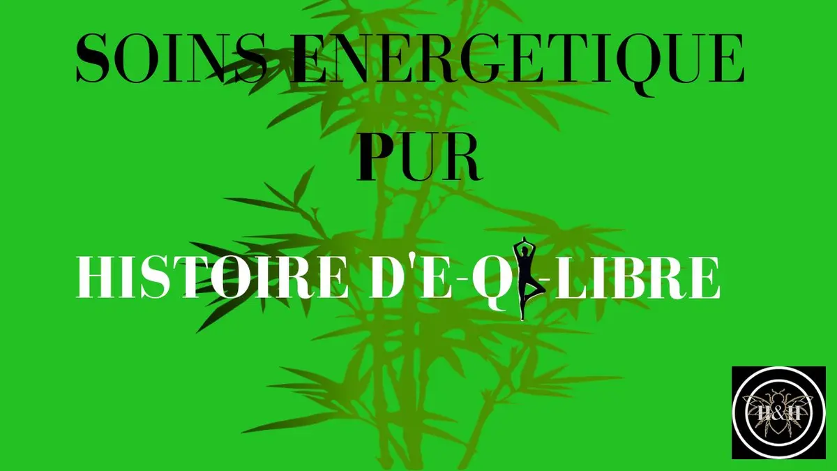 Soins Énergétique Pur. Histoire d'E-Qi-Libre.