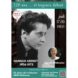 120 ans ... Et toujours debout ! Soirée philo  Hannah Arendt par Carole Widmaier