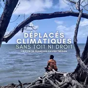Ciné Debat : Déplacés climatiques, sans toit ni droit.