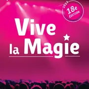 Festival International Vive la Magie - 18ème Edition