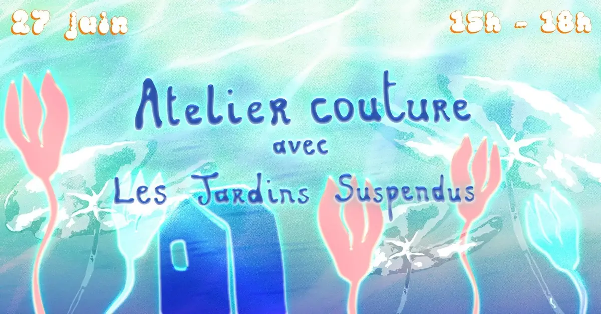 Atelier couture - Jardins Suspendus 