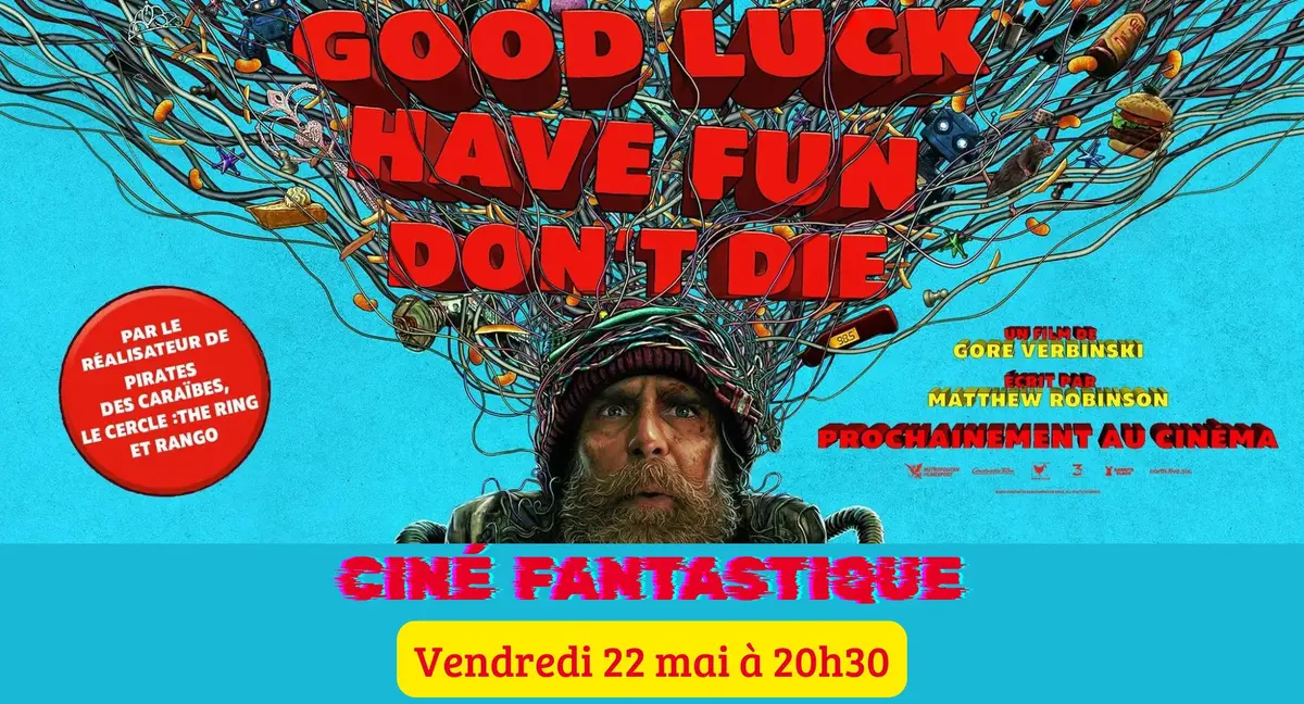 [Cinéma] Ciné Fantastique : Good Luck, Have Fun, Don't Die