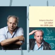 Rencontre avec Grégoire Bouillier : Le coeur ne cède pas (Flammarion)