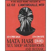 Mata Hari, Sex Shop Mushrooms, And Botanic à l'Antirouille (Montpellier)
