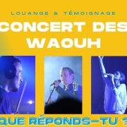 Concert Pop Rock Louange des Waouh