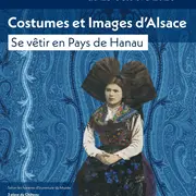 Exposition Costumes et Images d'Alsace, se vêtir en Pays de Hanau