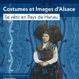 Exposition Costumes et Images d'Alsace, se vêtir en Pays de Hanau