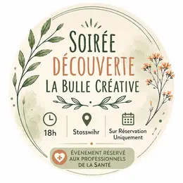  Découvrez La Bulle Créative  29 /6/26 Soirée réservée aux pro de santé