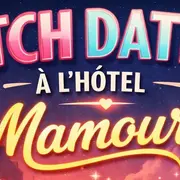 Le Pitch Dating de l'Hôtel Mamour