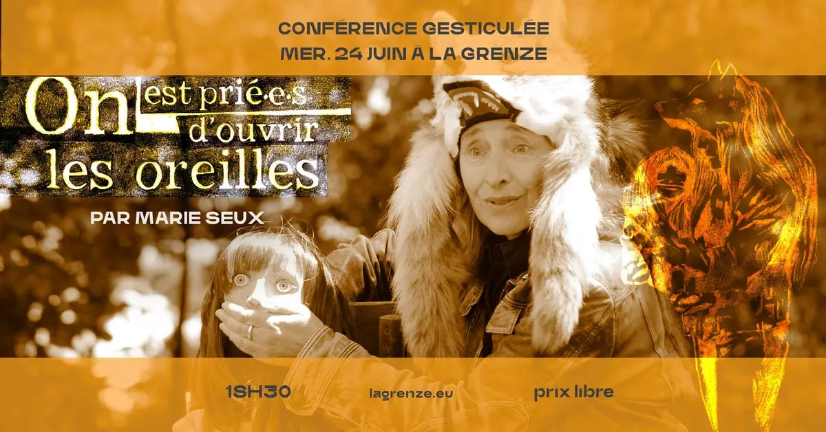 Conférence gesticulée : « On est prié.es d’ouvrir les oreilles » à La Grenze