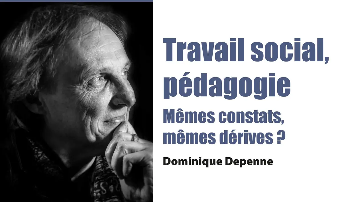 Travail social, pédagogie. Mêmes constats, mêmes dérives ?