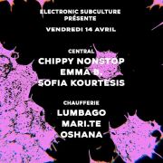 Electronic Subculture présente : Chippy Nonstop, Sofia Kourtesis, Oshana, Lumbago, Mari.te & Emma B.