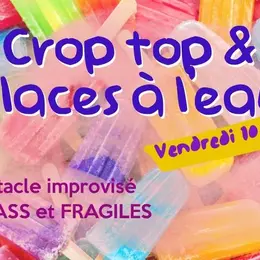 Crop Top & -Glaces à l'eau - Spectacle improvisé par Badass & Fragiles