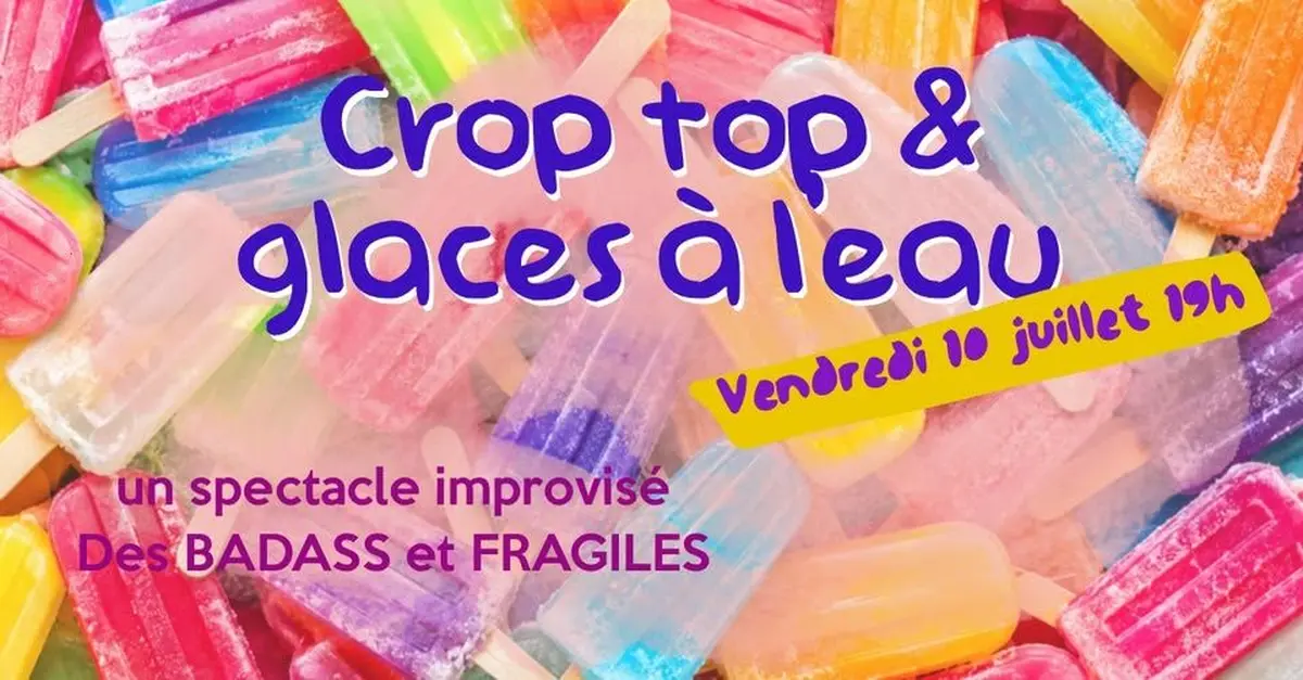 Crop Top & -Glaces à l'eau - Spectacle improvisé par Badass & Fragiles