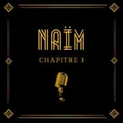 Naïm Chapitre III
