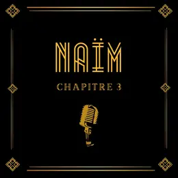 Naïm Chapitre III
