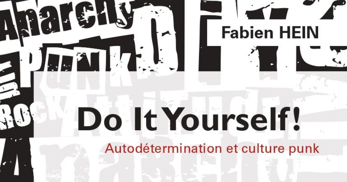 Do It Yourself de Fabien Hein, Autodétermination et culture punk