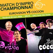 Match d’improvisation championnat : Eurovizion VS Cocoon
