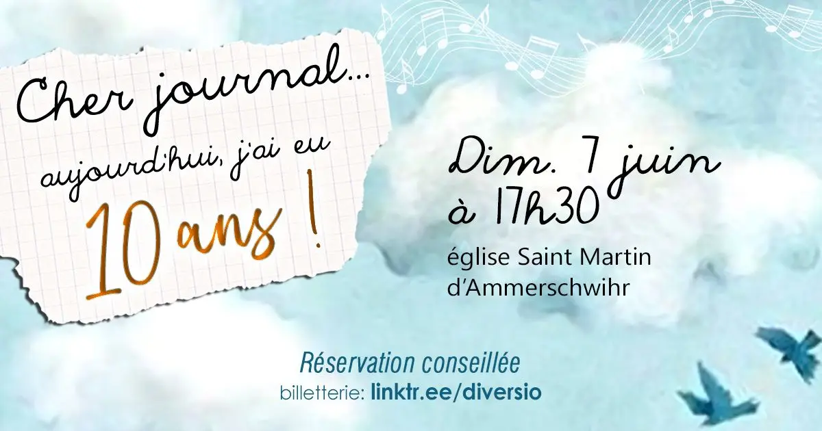 Cher journal... Aujourd'hui, j'ai eu 10 ans ! | Concert Diversio - Ammerschwihr