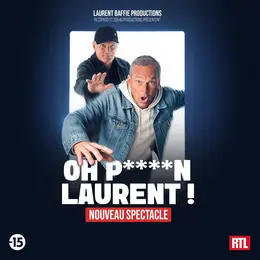 Laurent Baffie Oh P****n Laurent !