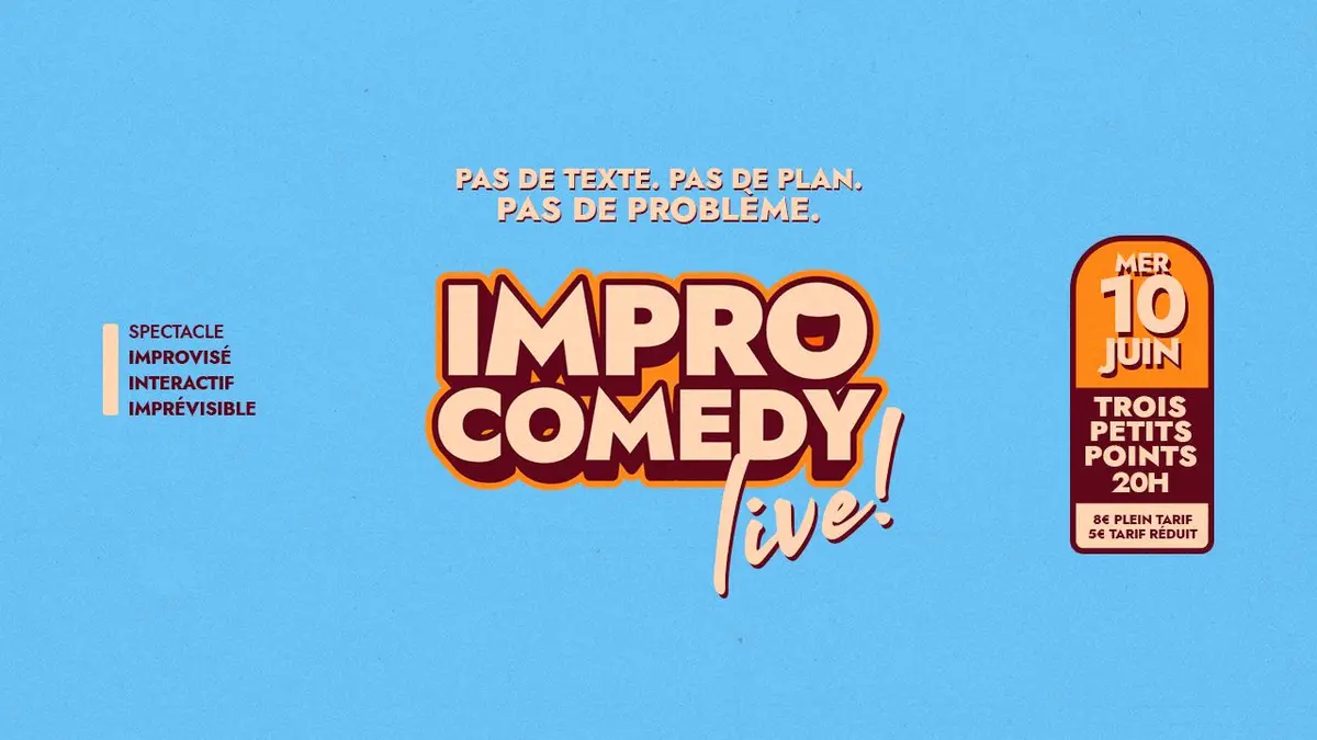 Impro Comedy Live • Spectacle Drôle. Improvisé. Imprévisible.