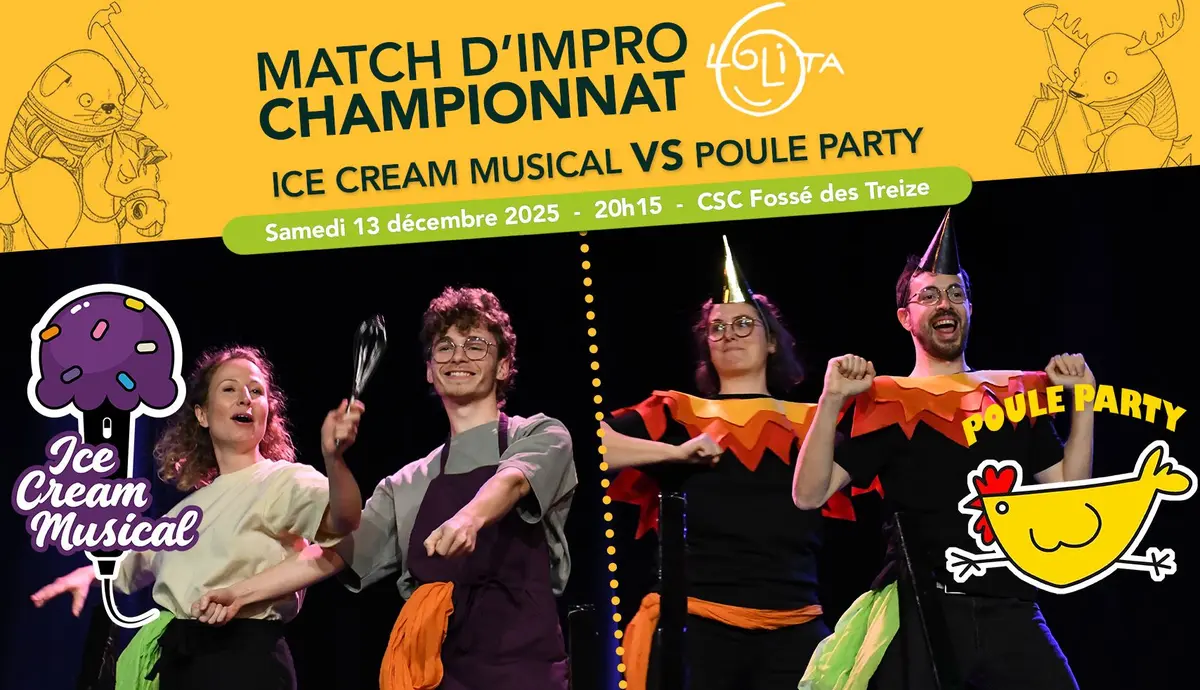 Match d'improvisation CHAMPIONNAT : Poule Party vs Ice cream musical 