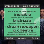 Carte blanche au Collectif Oh! : Invisible + La Strizza + Dream Weapon Orchestra à La Grenze