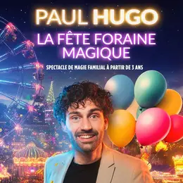 La fête foraine magique - Paul Hugo