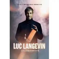 Luc Langevin - L'Illusionniste Là où l'impossible prend vie &copy; DR