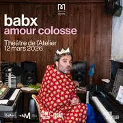 Babx en concert au Théâtre de l'Atelier : Amour Colosse