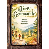 La Forêt Gourmande - Balade Théâtrale Dégustative &copy; François Latapye
