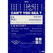 CAN'T YOU SEA ? - 24/05 - Point Éphémère - Paris