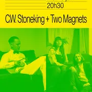 C.W. Stoneking + Two Magnets