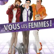 Vous les femmes ! Une comédie de Robert Punzano