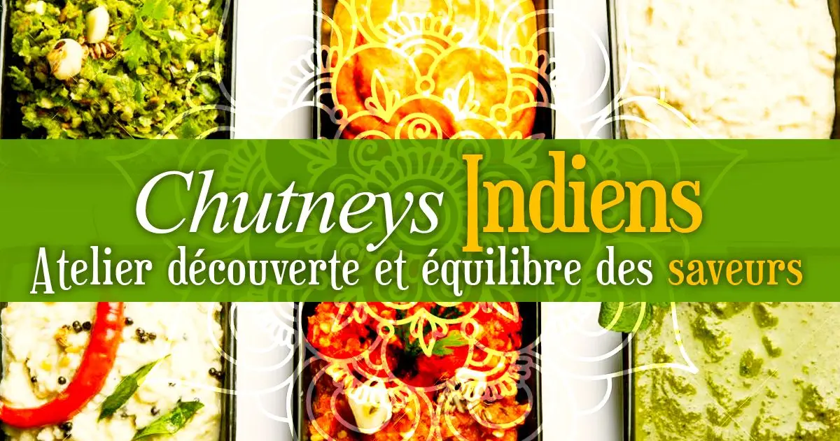 Cours de cuisine végétale Chutneys Indiens (type mézzés) pour repas ou apéro !