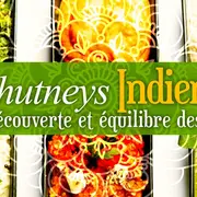 Cours de cuisine végétale Chutneys Indiens (type mézzés) pour repas ou apéro !
