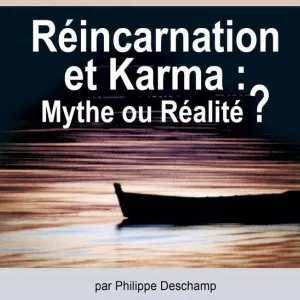 Réincarnation et Karma : mythe ou réalité ?
