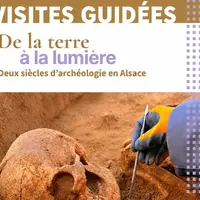 Visites guidées : De la terre à la lumière, deux siècles d’archéologie en Alsace &copy; CCRG-Pah