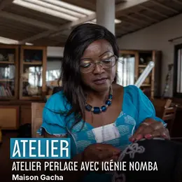 Atelier perlage avec Igénie Nomba à la Maison Gacha