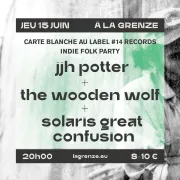 Carte blanche label #14 Records : JJH Potter + The Wooden Wolf + Solaris Great Confusion à La Grenze