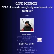 Café Sciences - PFAS : l\'eau de la région lyonnaise est-elle potable ?