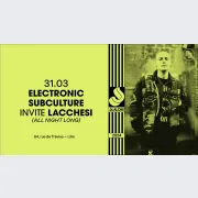 Electronic Subculture invite Lacchesi (ANL)